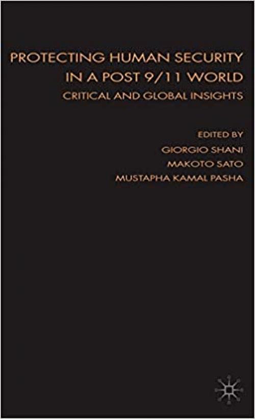  Protecting Human Security in a Post 9/11 World: Critical and Global Insights 