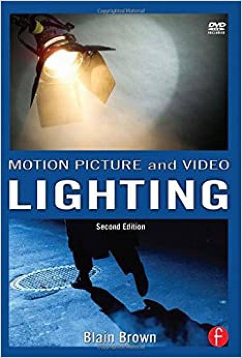  Grammar of the Shot, Motion Picture and Video Lighting, and Cinematography Bundle: Motion Picture and Video Lighting (Volume 3) Second Edition 