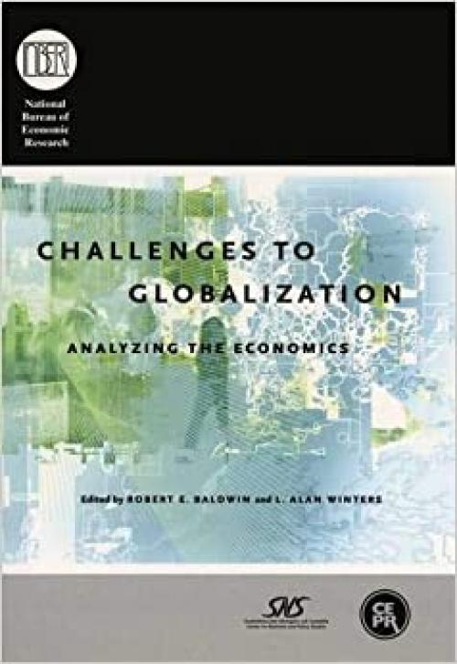  Challenges to Globalization: Analyzing the Economics (National Bureau of Economic Research Conference Report) 