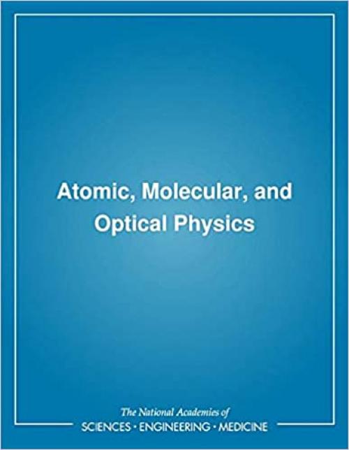  Atomic, Molecular, and Optical Physics (Physics Through the 1990s) 