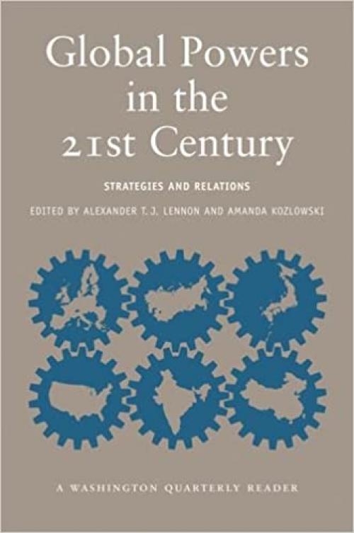  Global Powers in the 21st Century: Strategies and Relations (Washington Quarterly Readers) 