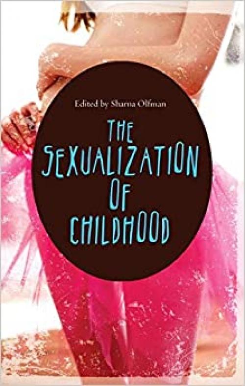  The Sexualization of Childhood (Childhood in America) 