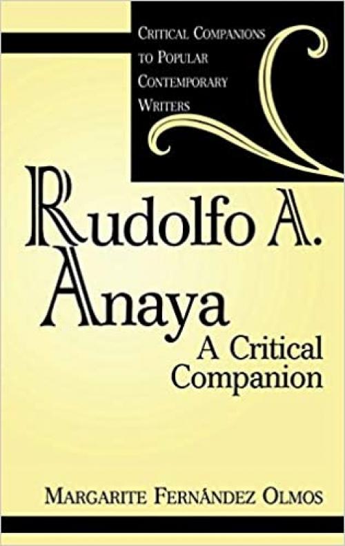  Rudolfo A. Anaya: A Critical Companion (Critical Companions to Popular Contemporary Writers) 