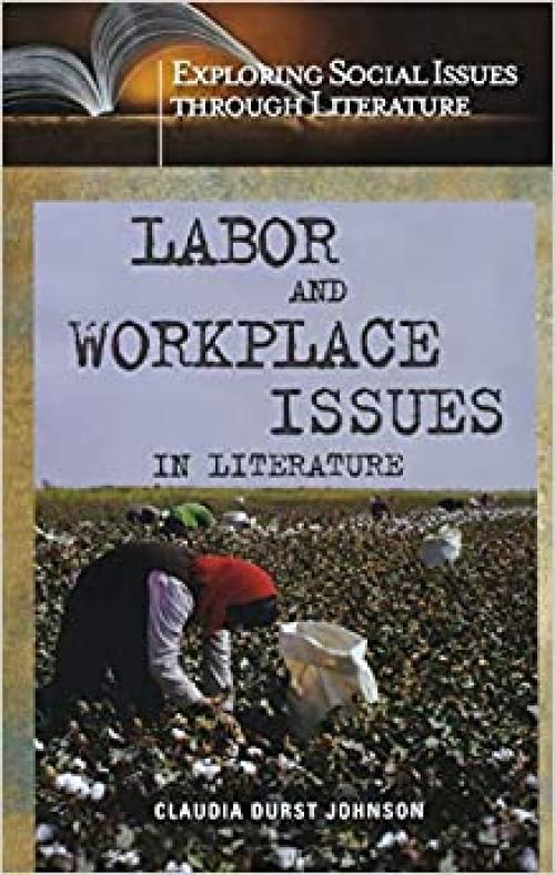  Labor and Workplace Issues in Literature (Exploring Social Issues through Literature) 