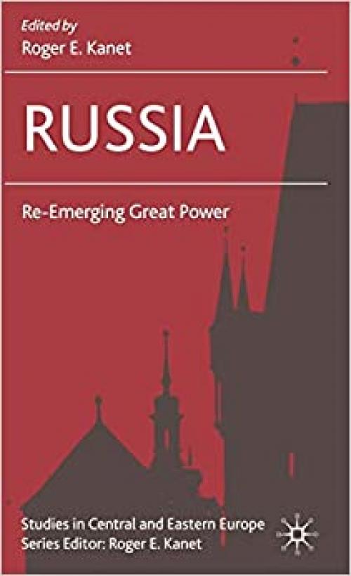  Russia: Re-Emerging Great Power (Studies in Central and Eastern Europe) 