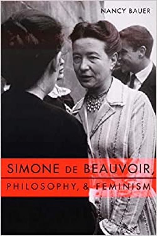  Simone de Beauvoir, Philosophy, and Feminism 