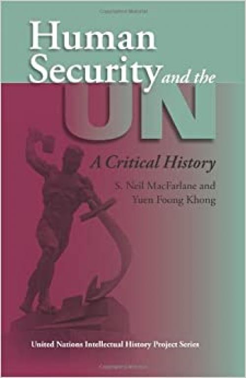  Human Security and the UN: A Critical History (United Nations Intellectual History Project Series) 