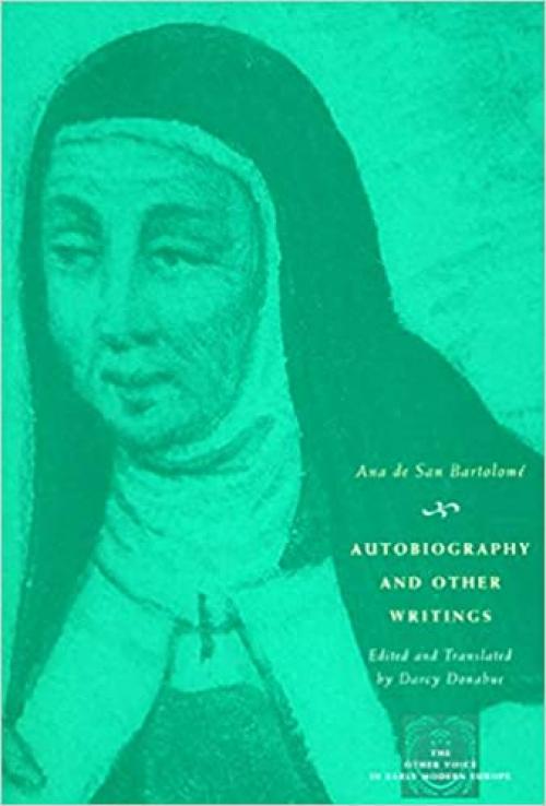  Autobiography and Other Writings (The Other Voice in Early Modern Europe) 