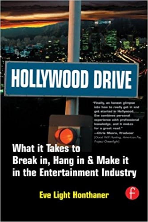  Hollywood Drive: What it Takes to Break in, Hang in & Make it in the Entertainment Industry 