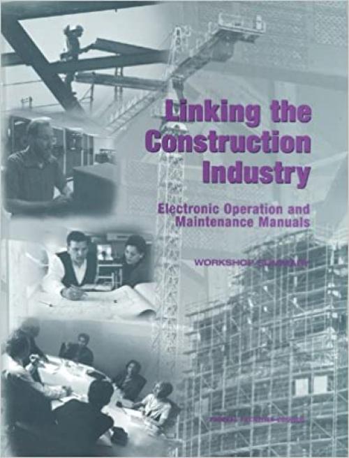  Linking the Construction Industry: Electronic Operation and Maintenance Manuals: Workshop Summary 