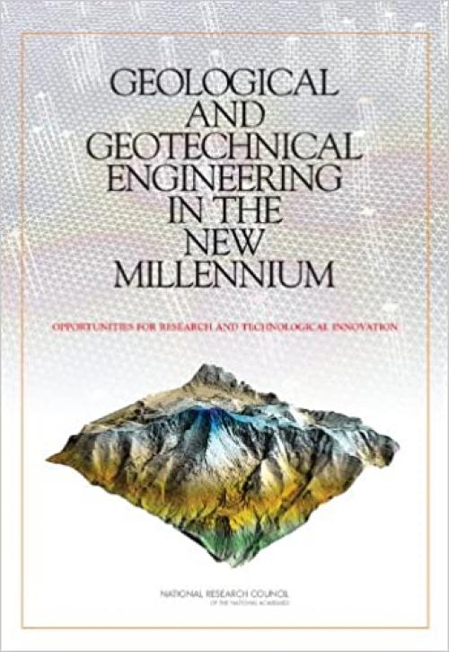  Geological and Geotechnical Engineering in the New Millennium: Opportunities for Research and Technological Innovation 