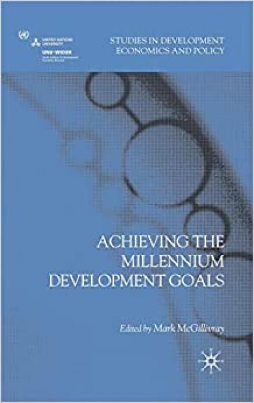  Achieving the Millennium Development Goals (Studies in Development Economics and Policy) 