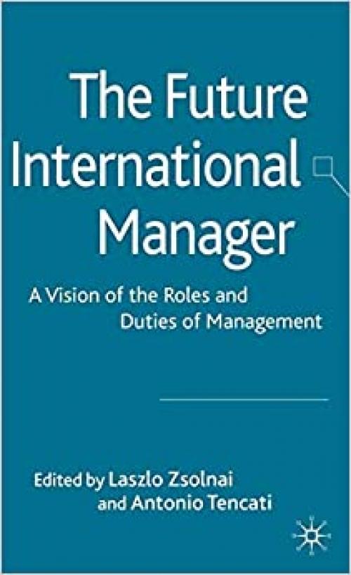  The Future International Manager: A Vision of the Roles and Duties of Management 