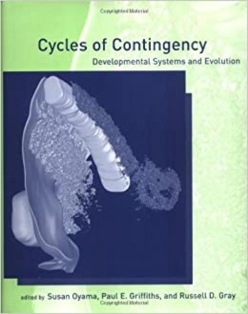  Cycles of Contingency: Developmental Systems and Evolution (Life and Mind: Philosophical Issues in Biology and Psychology) 