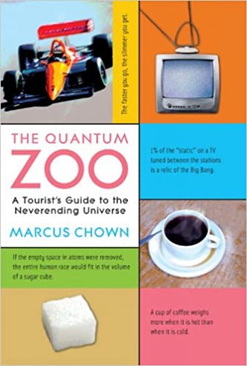  The Quantum Zoo: A Tourist's Guide to the Never-Ending Universe 