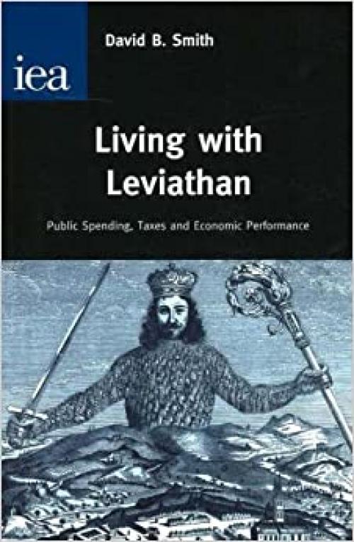  Living with Leviathan: Public Spending, Taxes and Economic Performance. 