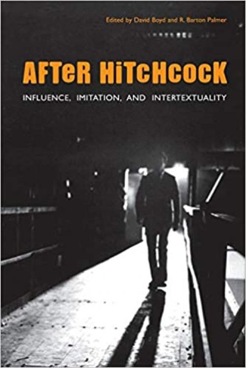  After Hitchcock: Influence, Imitation, and Intertextuality 