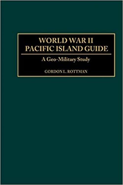  World War II Pacific Island Guide: A Geo-Military Study 