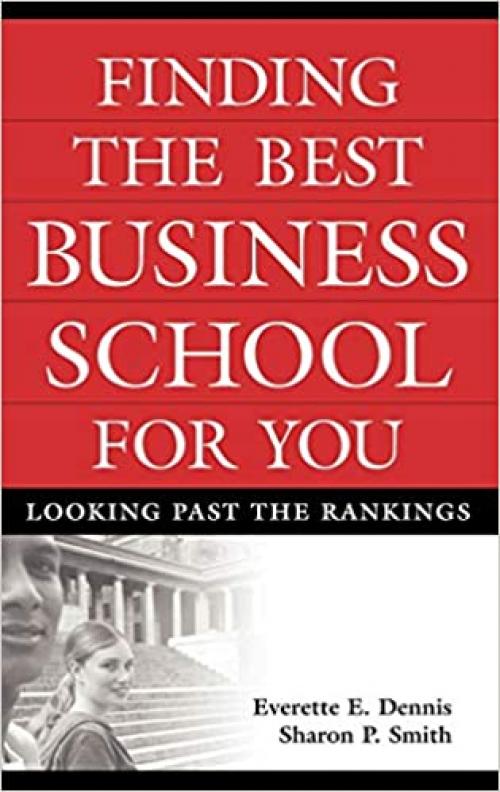  Finding the Best Business School for You: Looking Past the Rankings 