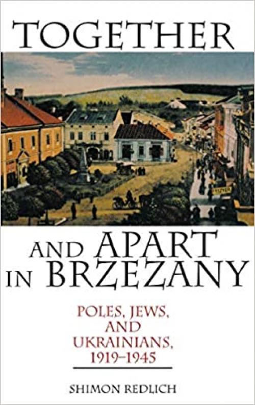  Together and Apart in Brzezany: Poles, Jews, and Ukrainians, 1919-1945 