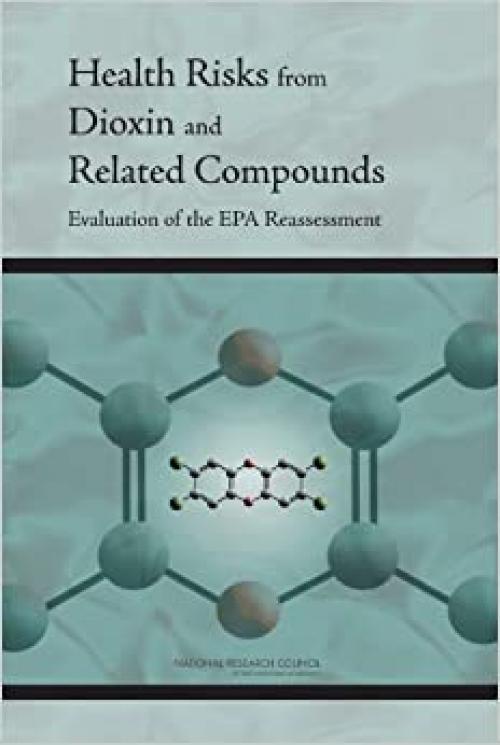  Health Risks from Dioxin and Related Compounds: Evaluation of the EPA Reassessment 