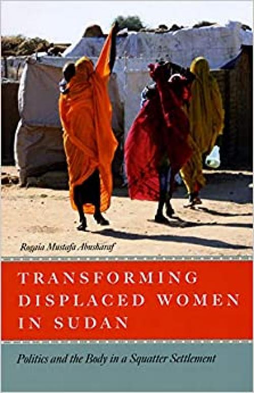  Transforming Displaced Women in Sudan: Politics and the Body in a Squatter Settlement 