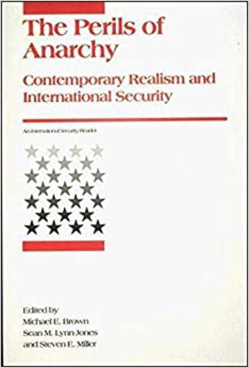  Perils of Anarchy: Contemporary Realism and International Security (International Security Readers) 