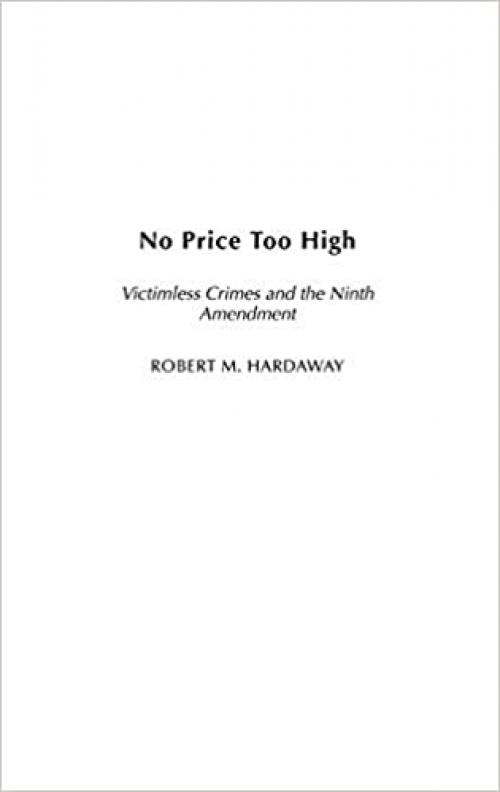  No Price Too High: Victimless Crimes and the Ninth Amendment 