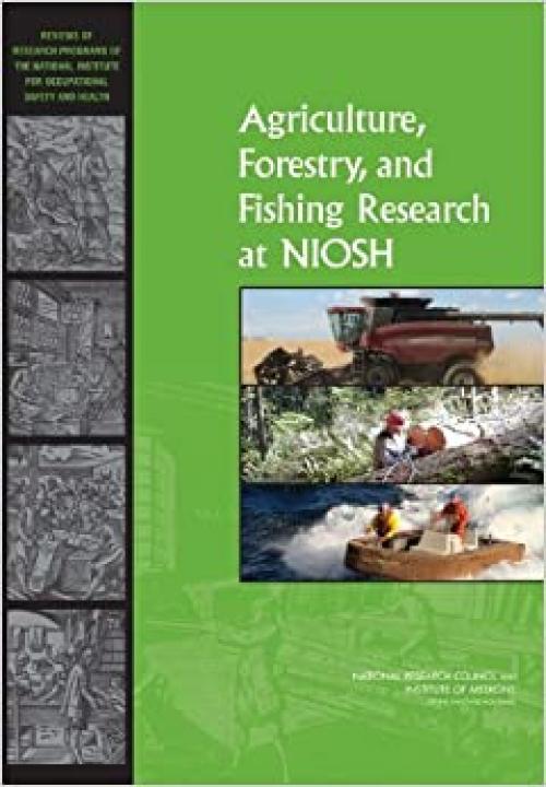  Agriculture, Forestry, and Fishing Research at NIOSH: Reviews of Research Programs of the National Institute for Occupational Safety and Health 