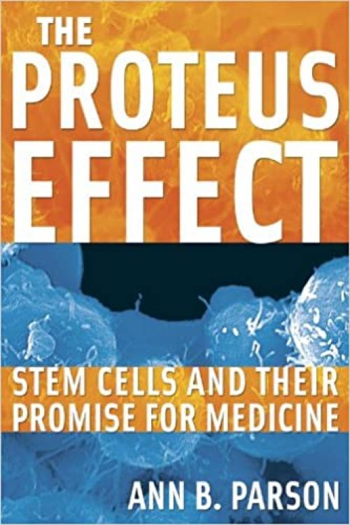  The Proteus Effect: Stem Cells and Their Promise for Medicine 