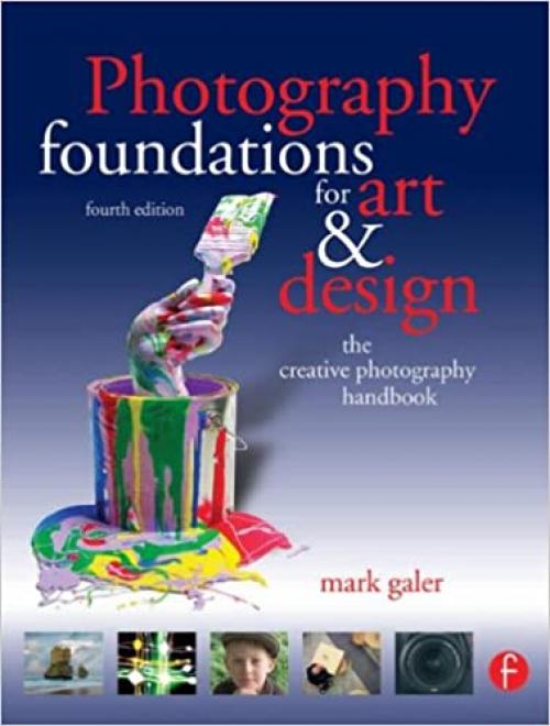  Photography Foundations for Art and Design, Fourth Edition: The creative photography handbook (Photography Foundations for Art & Design) 