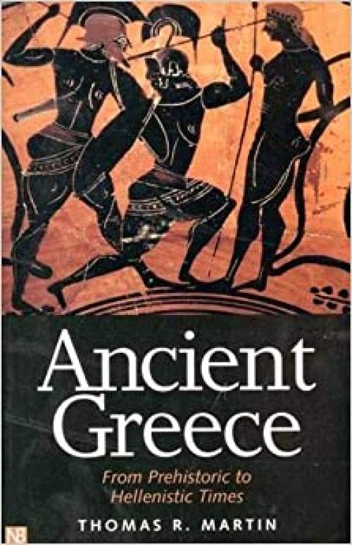  Ancient Greece: From Prehistoric to Hellenistic Times (Yale Nota Bene) 