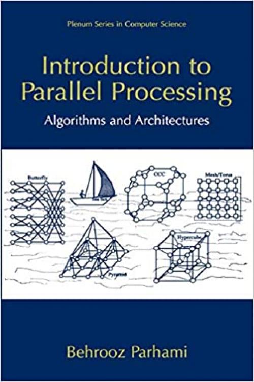  Introduction to Parallel Processing: Algorithms and Architectures (Series in Computer Science) 