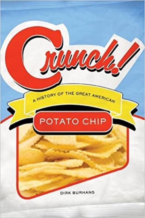  Crunch!: A History of the Great American Potato Chip 