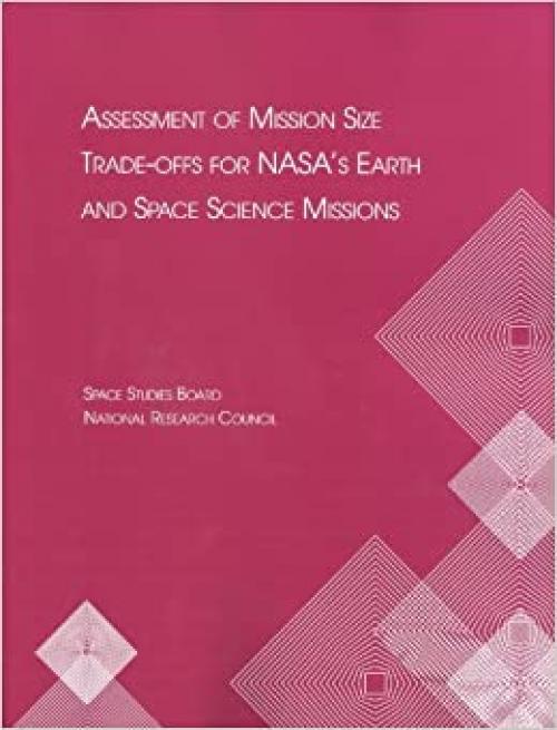  Assessment of Mission Size Trade-offs for NASA's Earth and Space Science Missions 