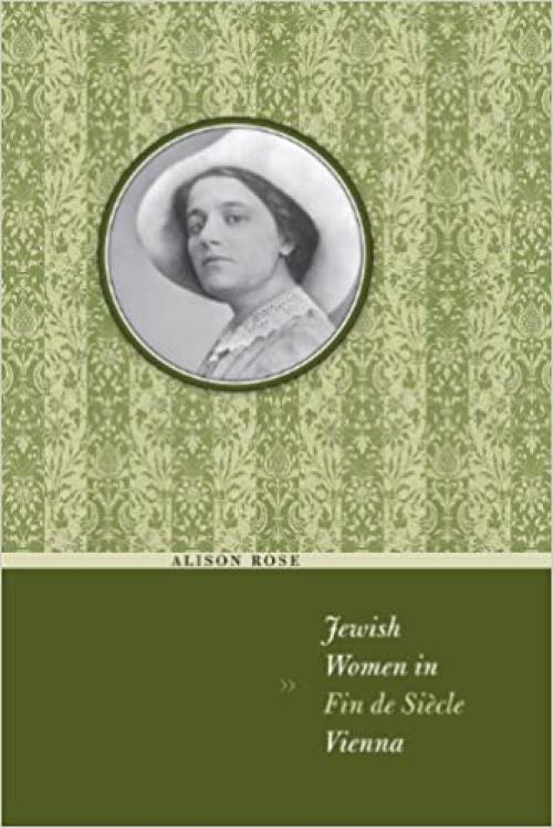  Jewish Women in Fin de Siècle Vienna (Jewish History, Life and Culture) 