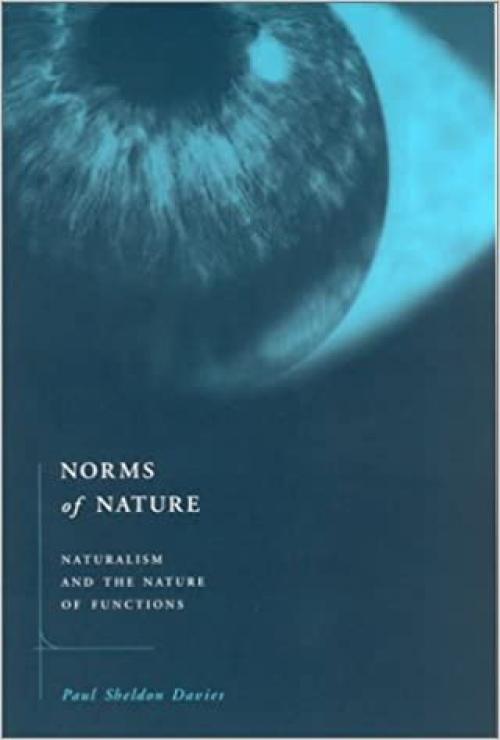  Norms of Nature: Naturalism and the Nature of Functions (A Bradford Book) 