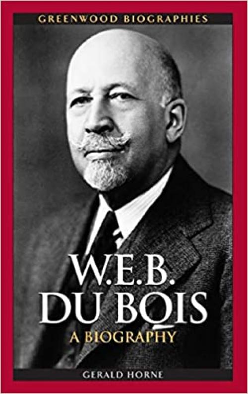  W.E.B. Du Bois: A Biography (Greenwood Biographies) 