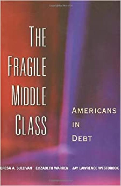  The Fragile Middle Class: Americans in Debt 