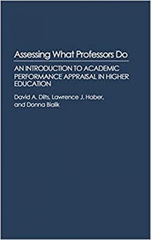  Assessing What Professors Do: An Introduction to Academic Performance Appraisal in Higher Education (Contributions to the Study of Education) 