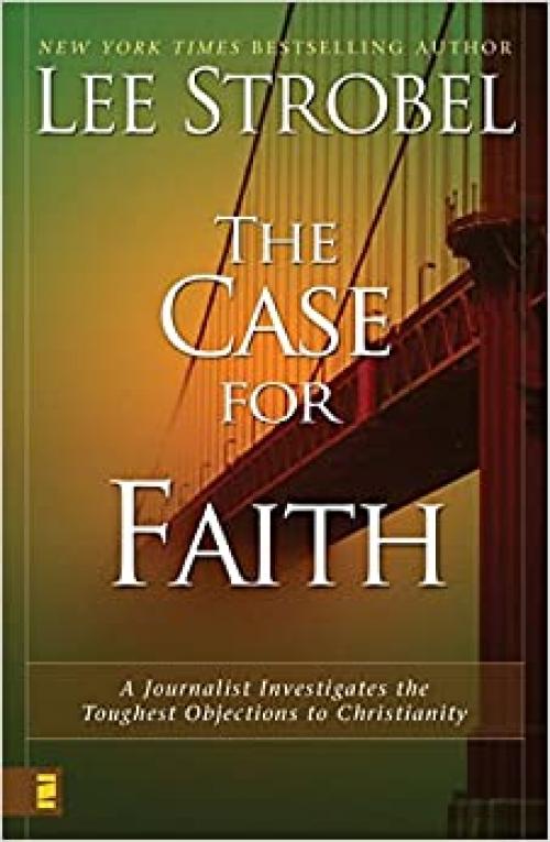  The Case for Faith: A Journalist Investigates the Toughest Objections to Christianity 