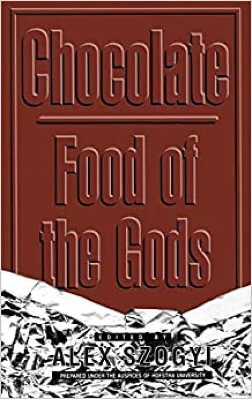  Chocolate: Food of the Gods (Contributions in Intercultural and Comparative Studies,) 
