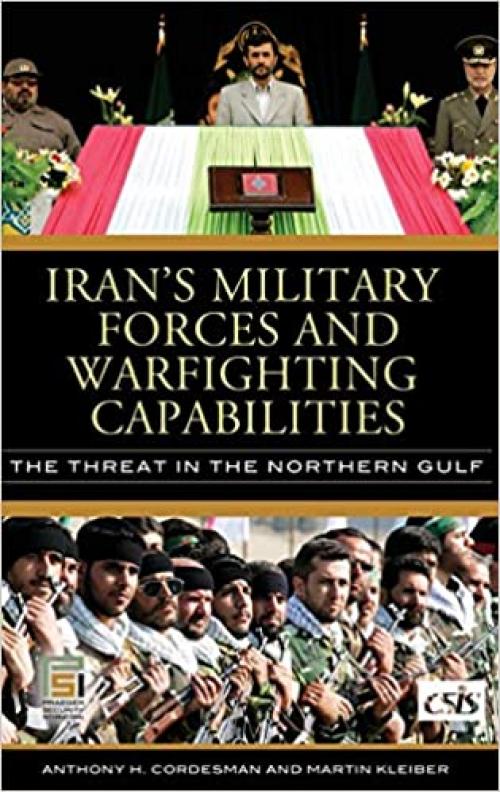  Iran's Military Forces and Warfighting Capabilities: The Threat in the Northern Gulf (Praeger Security International) 