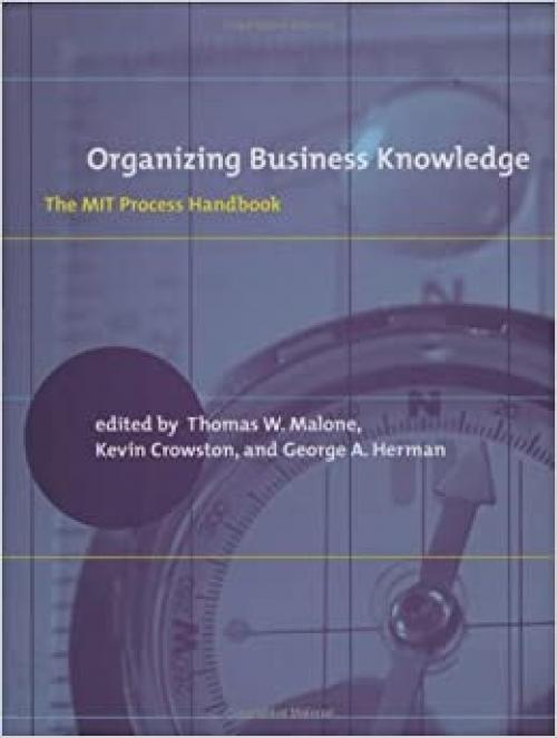  Organizing Business Knowledge: The MIT Process Handbook (The MIT Press) 