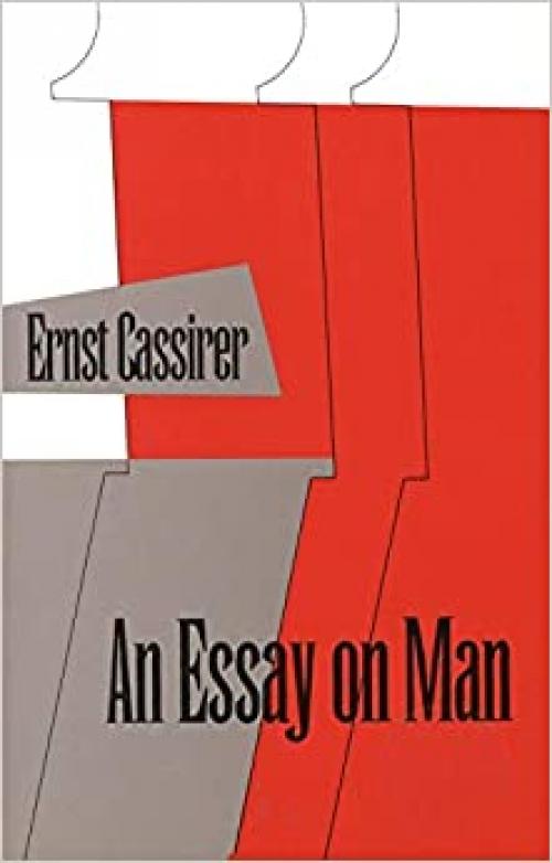  An Essay on Man: An Introduction to a Philosophy of Human Culture 