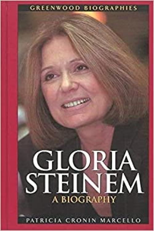  Gloria Steinem: A Biography (Greenwood Biographies) 