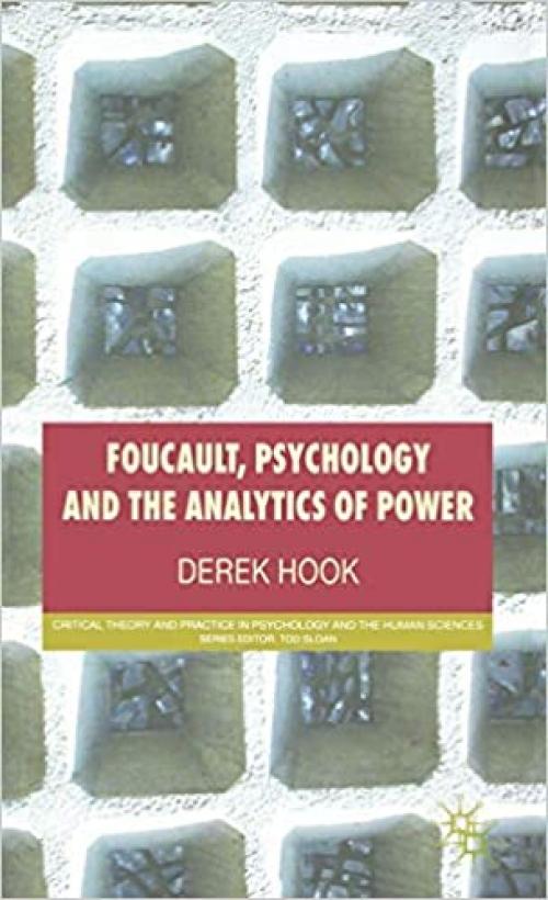  Foucault, Psychology and the Analytics of Power (Critical Theory and Practice in Psychology and the Human Sciences) 