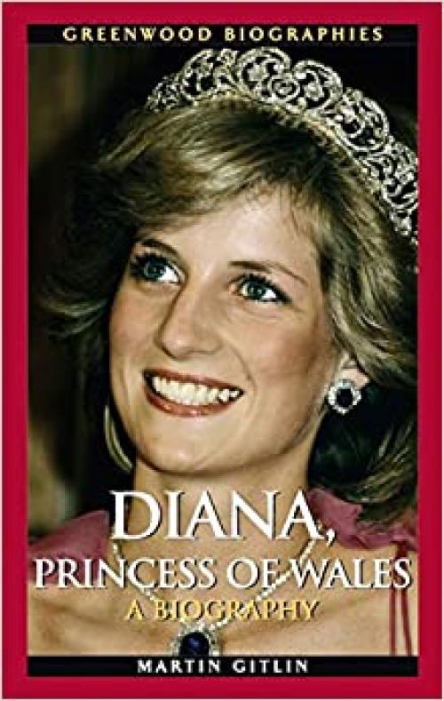  Diana, Princess of Wales: A Biography (Greenwood Biographies) 