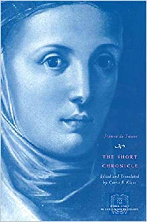  The Short Chronicle: A Poor Clare's Account of the Reformation of Geneva (The Other Voice in Early Modern Europe) 