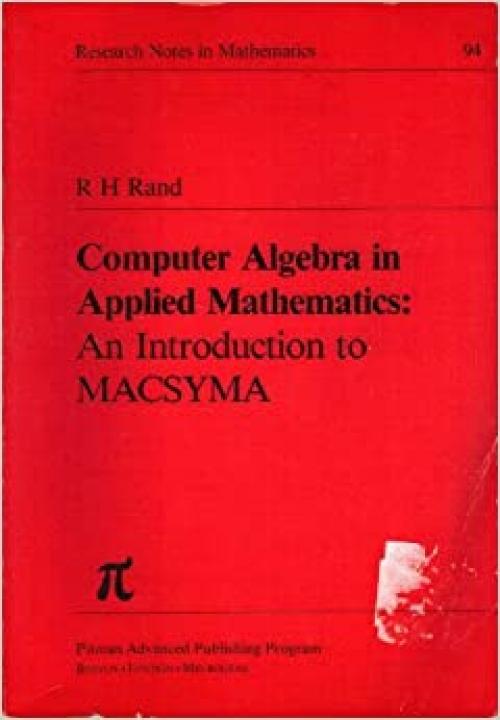  Computer algebra in applied mathematics: An introduction to MACSYMA (Research notes in mathematics) 